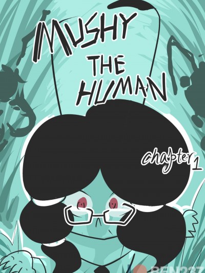 Mushy the Human Ch.1