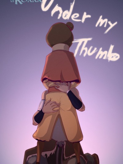The Legend of Korra- Under my Thumb