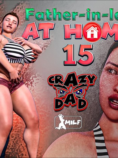 Father-in-Law at Home Part 15- CrazyDad