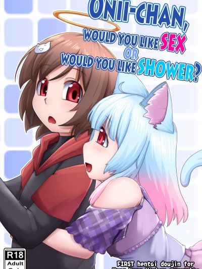 Onii-chan, would you like SEX, or would you like SHOWER?