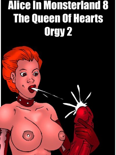 Alice In Monsterland 8 - The Queen Of Hearts Orgy 2